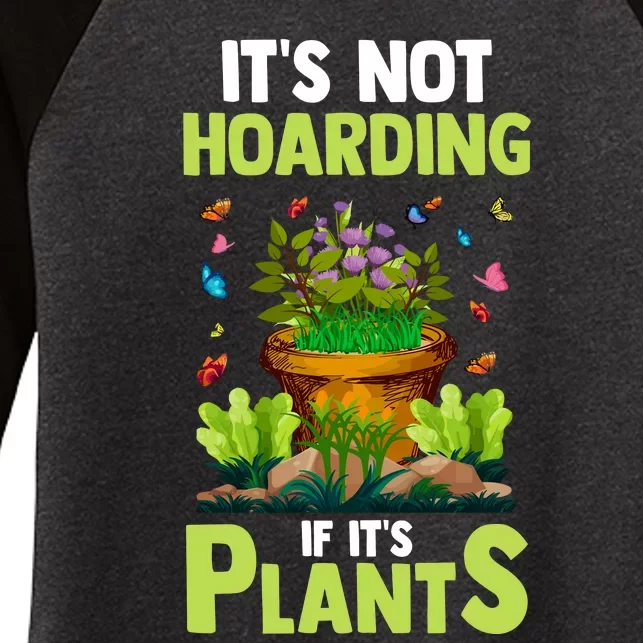 ItS Not Hoarding If Its Plants Women's Tri-Blend 3/4-Sleeve Raglan Shirt