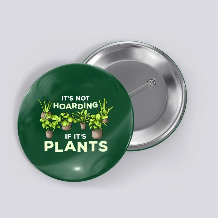 ItS Not Hoarding If Its Plants Button