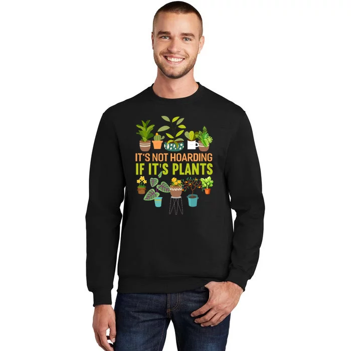 ItS Not Hoarding If Its Plants Sweatshirt