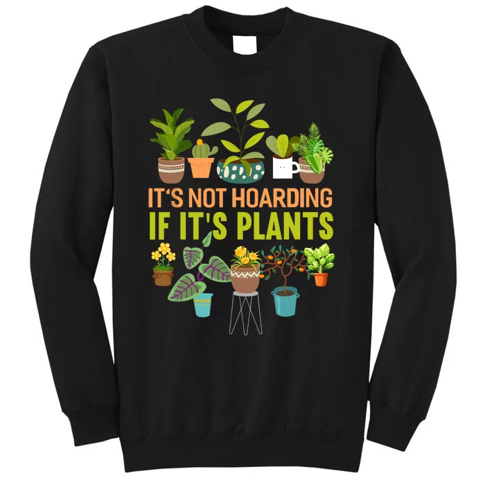 ItS Not Hoarding If Its Plants Sweatshirt