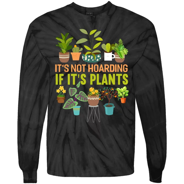 ItS Not Hoarding If Its Plants Tie-Dye Long Sleeve Shirt