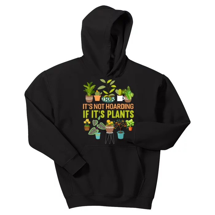 ItS Not Hoarding If Its Plants Kids Hoodie