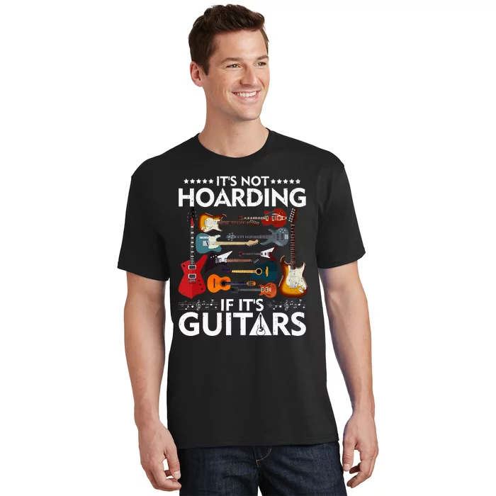 It’S Not Hoarding If It’S Guitars Musicians T-Shirt