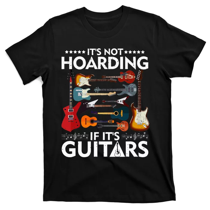 It’S Not Hoarding If It’S Guitars Musicians T-Shirt