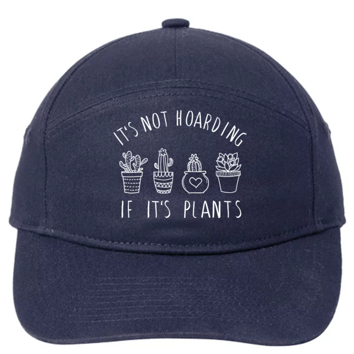 ItS Not Hoarding If Its Plants 7-Panel Snapback Hat