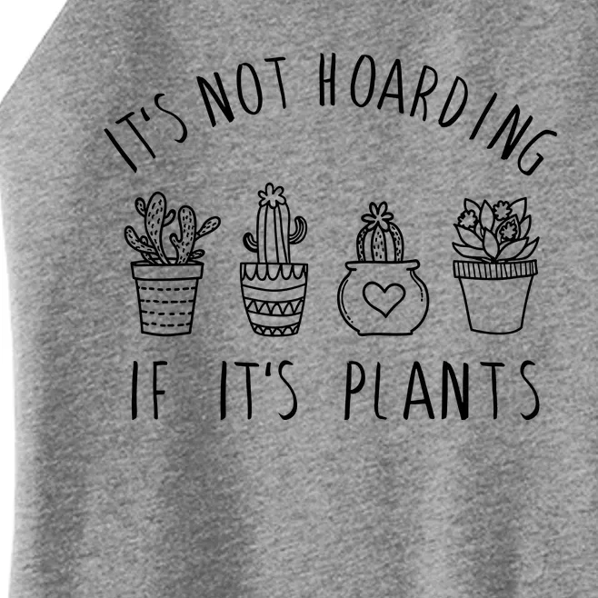 ItS Not Hoarding If Its Plants Women’s Perfect Tri Rocker Tank