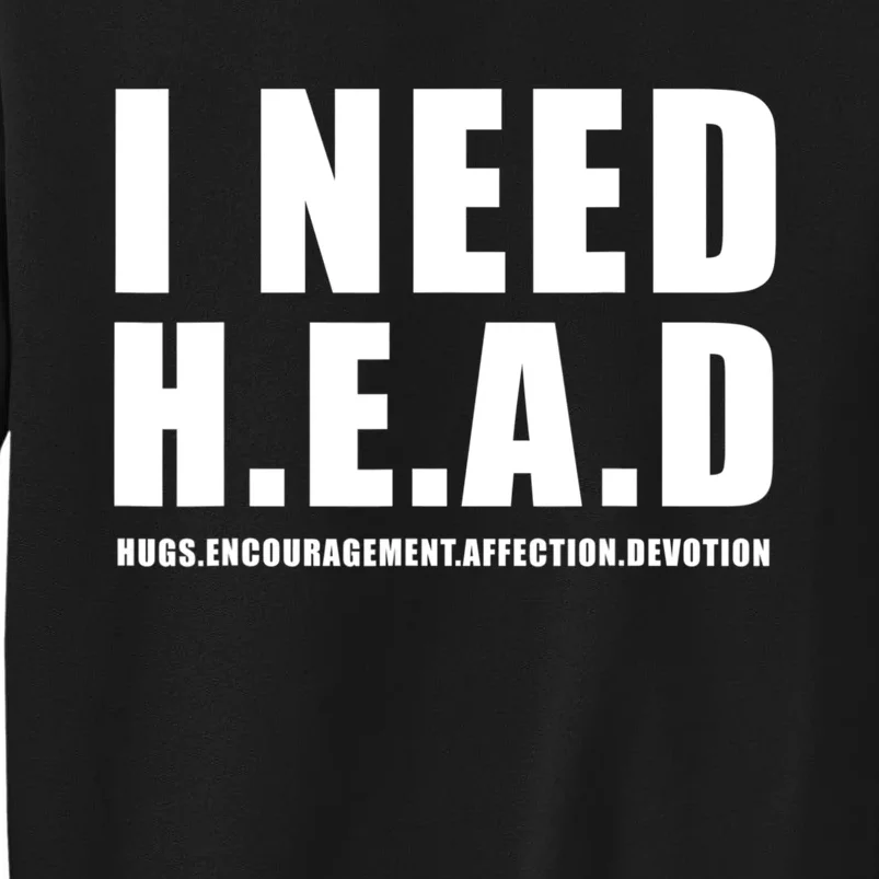 I Need Head Hugs Encouragement Affection Devotion Sweatshirt