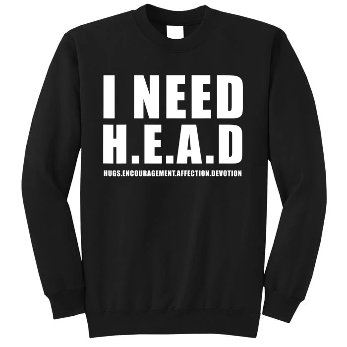 I Need Head Hugs Encouragement Affection Devotion Sweatshirt