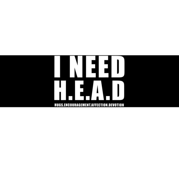 I Need Head Hugs Encouragement Affection Devotion Bumper Sticker