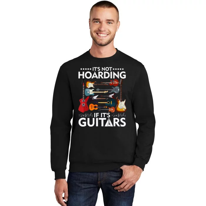 It’s Not Hoarding If It’s Guitars Musicians Sweatshirt