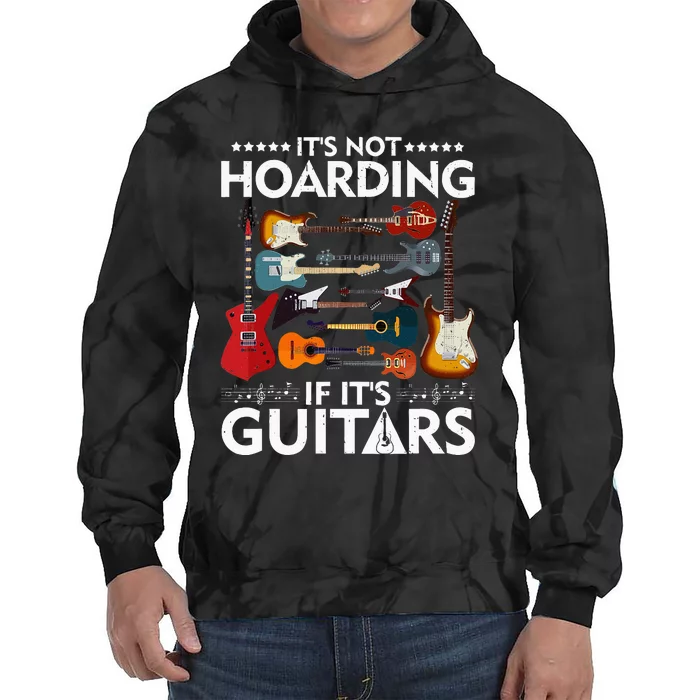 It’s Not Hoarding If It’s Guitars Musicians Tie Dye Hoodie