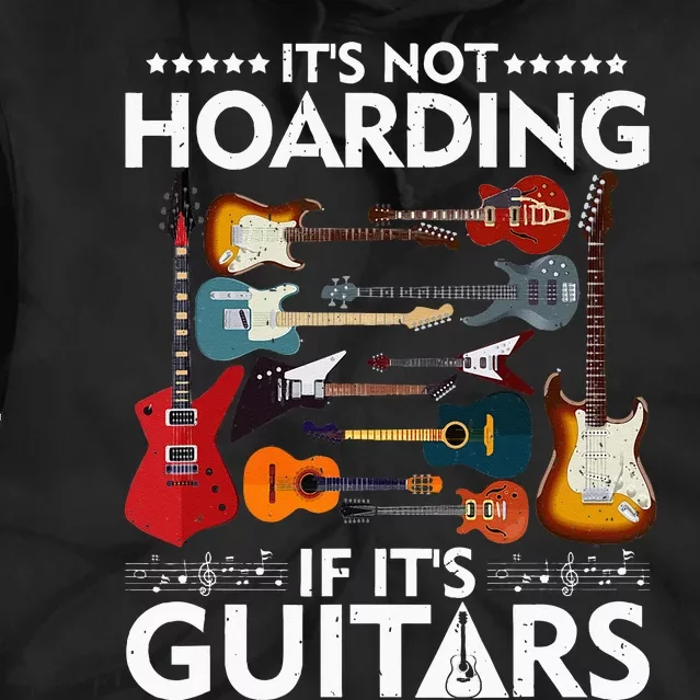 It’s Not Hoarding If It’s Guitars Musicians Tie Dye Hoodie