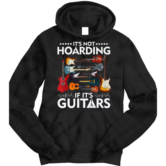 It’s Not Hoarding If It’s Guitars Musicians Tie Dye Hoodie