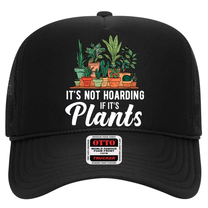 ItS Not Hoarding If Its Plants High Crown Mesh Trucker Hat