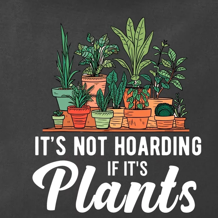 ItS Not Hoarding If Its Plants Zip Tote Bag