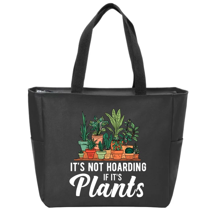 ItS Not Hoarding If Its Plants Zip Tote Bag