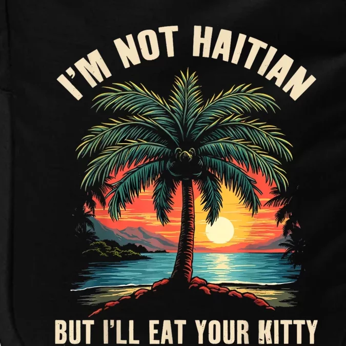 IM Not Haitian But ILl Eat Your Kitty Coconut Tree Impact Tech Backpack