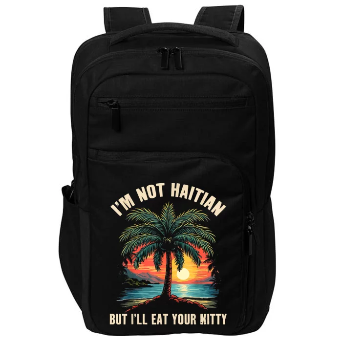 IM Not Haitian But ILl Eat Your Kitty Coconut Tree Impact Tech Backpack