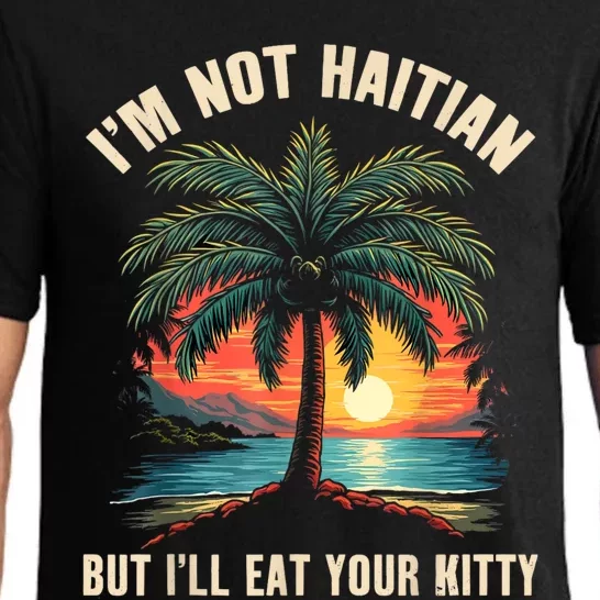 IM Not Haitian But ILl Eat Your Kitty Coconut Tree Pajama Set