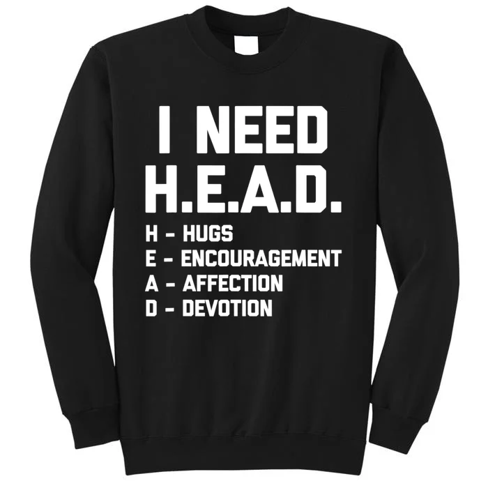 I Need Head Hugs Encouragement Affection Devotion Sweatshirt