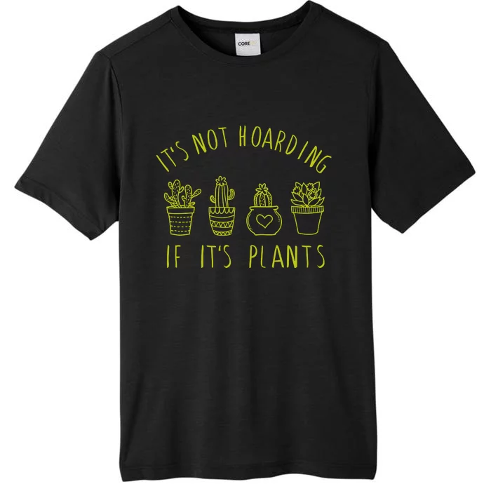 ItS Not Hoarding If Its Plants ChromaSoft Performance T-Shirt