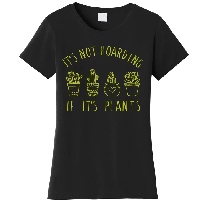 ItS Not Hoarding If Its Plants Women's T-Shirt