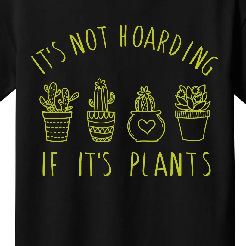 ItS Not Hoarding If Its Plants Kids T-Shirt