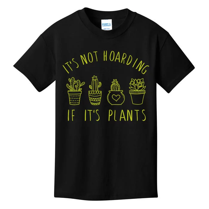 ItS Not Hoarding If Its Plants Kids T-Shirt