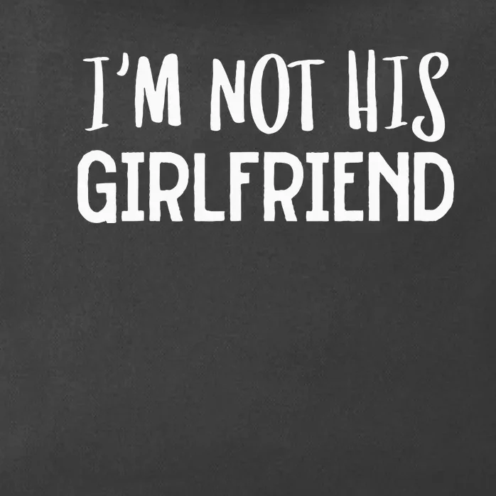 Im Not His Girlfriend Best Friend Zip Tote Bag