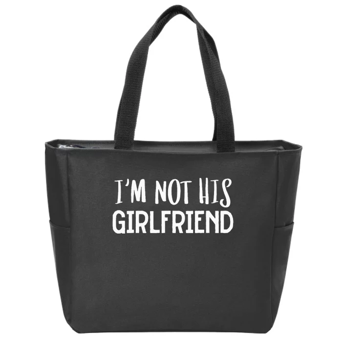 Im Not His Girlfriend Best Friend Zip Tote Bag