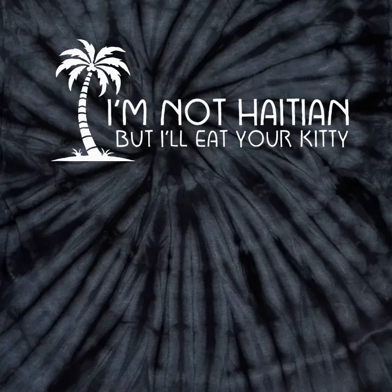 IM Not Haitian But ILl Eat Your Kitty Coconut Tree Tie-Dye T-Shirt