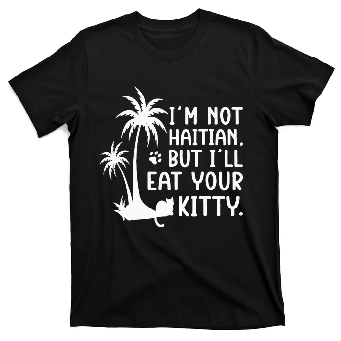 IM Not Haitian But ILl Eat Your Kitty Cat Lover Coconut T-Shirt