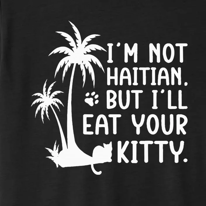 IM Not Haitian But ILl Eat Your Kitty Cat Lover Coconut ChromaSoft Performance T-Shirt