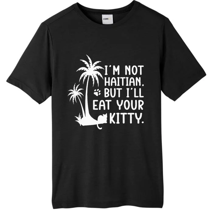 IM Not Haitian But ILl Eat Your Kitty Cat Lover Coconut ChromaSoft Performance T-Shirt