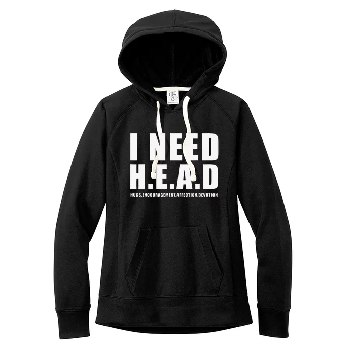 I Need Head Hugs Encouragement Affection Devotion Women's Fleece Hoodie