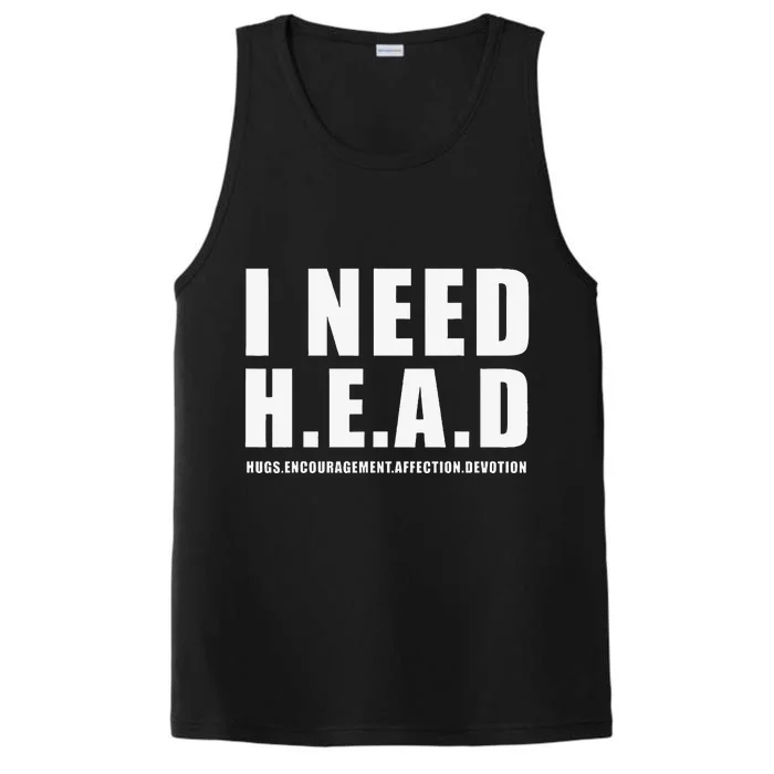 I Need Head Hugs Encouragement Affection Devotion Performance Tank