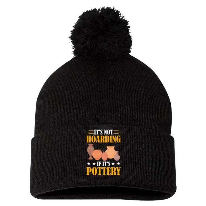 ItS Not Hoarding If ItS Pottery Funny Ceramic Pom Pom 12in Knit Beanie