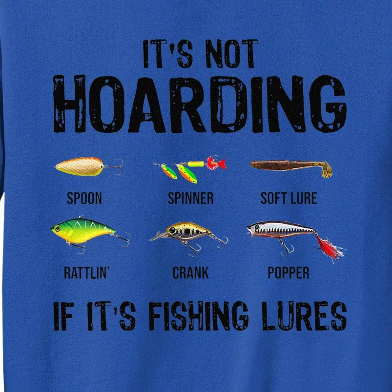 ItS Not Hoarding If ItS Fishing Lures Funny Fishing Tall Sweatshirt