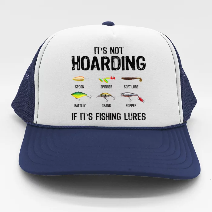 ItS Not Hoarding If ItS Fishing Lures Funny Fishing Trucker Hat