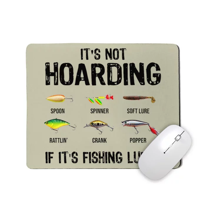 ItS Not Hoarding If ItS Fishing Lures Funny Fishing Mousepad