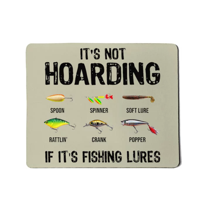 ItS Not Hoarding If ItS Fishing Lures Funny Fishing Mousepad