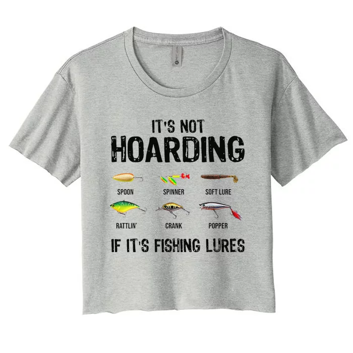 ItS Not Hoarding If ItS Fishing Lures Funny Fishing Women's Crop Top Tee