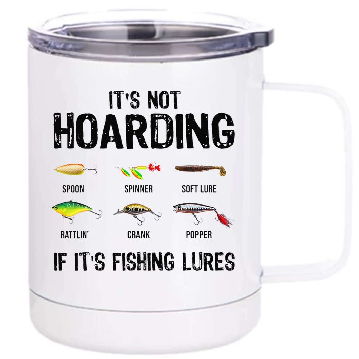 ItS Not Hoarding If ItS Fishing Lures Funny Fishing Front & Back 12oz Stainless Steel Tumbler Cup