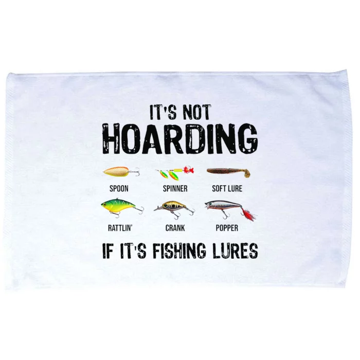 ItS Not Hoarding If ItS Fishing Lures Funny Fishing Microfiber Hand Towel