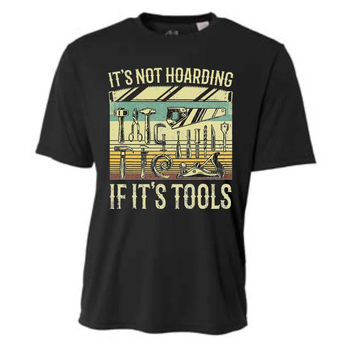 It's Not Hoarding If It's Tools Funny Woodworker Collector Cooling Performance Crew T-Shirt