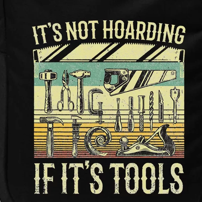 It's Not Hoarding If It's Tools Funny Woodworker Collector Impact Tech Backpack