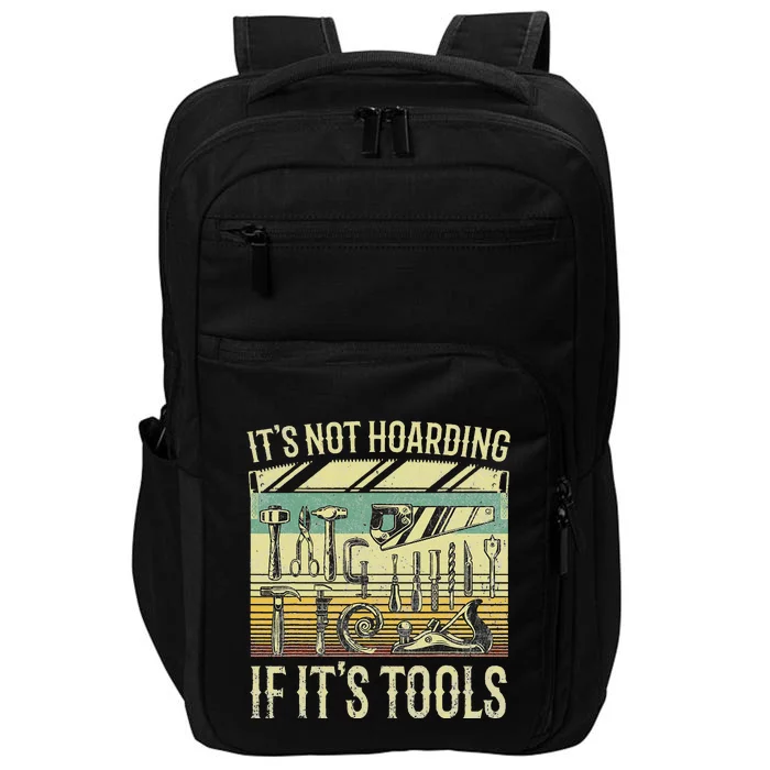 It's Not Hoarding If It's Tools Funny Woodworker Collector Impact Tech Backpack