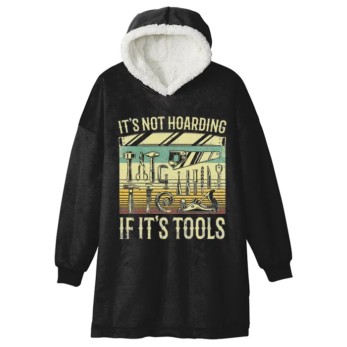 It's Not Hoarding If It's Tools Funny Woodworker Collector Hooded Wearable Blanket