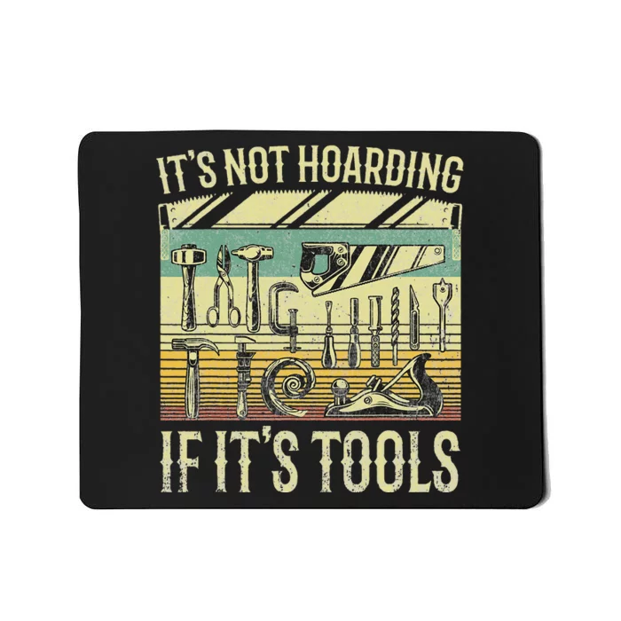 It's Not Hoarding If It's Tools Funny Woodworker Collector Mousepad