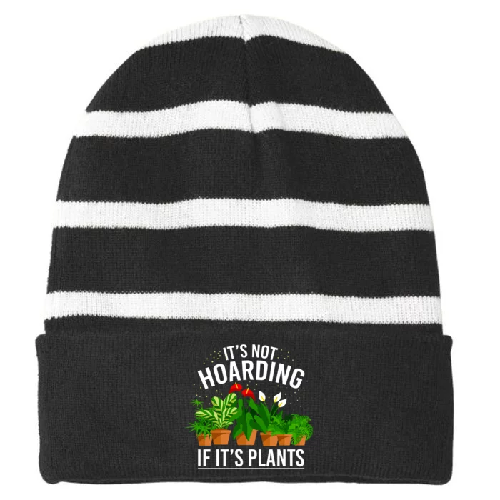 ItS Not Hoarding If Its Plants Striped Beanie with Solid Band